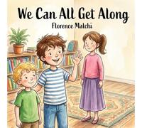 We Can All Get Along: A Children's Book About Sibling Rivalry, Conflict Resolution, and Using Our Words (The Emotionally Empowered Kids)