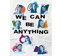 We Can Be Anything