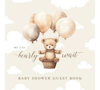 We can bearly wait Baby Shower Guest Book: A Keepsake Baby Shower Guest Book with Messages, Advice, Wishes for Baby, Gift Tracker, Photo & Memory ... Shower Gift for New Parents (Guest Books)