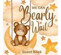 We Can Bearly Wait Baby Shower Guest Book: Cute Teddy Bear Swinging On The Moon Guest book with Guest Lists, Advice to Parents and Wishes for Your Little Baby