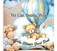 We Can Bearly Wait!: Baby Shower Guest Book | Keepsake Memory Record Book with Wishes, Sign in for Guests, Gift Log, and Photo pages for the New Baby Girl or Boy