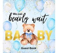 We Can Bearly Wait Baby Shower Guest Book: Watercolor Teddy Bear and Blue Balloons Theme/ Sign In Guestbook with Guest Lists, Advice to Parents and Wishes to Baby Boy