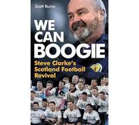 We Can Boogie: Steve Clarke’s Scotland Football Revival