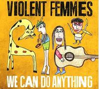 We Can Do Anything by Violent Femmes