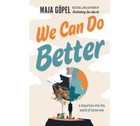 We Can Do Better : a departure into the world of tomorrow