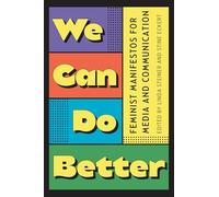 We Can Do Better: Feminist Manifestos for Media and Communication
