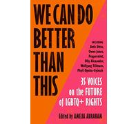 We Can Do Better Than This: An urgent manifesto for how we can shape a better world for LGBTQ+ people