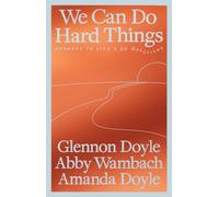 We Can Do Hard Things : Answers to Life's 20 Questions