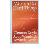 We Can Do Hard Things: Answers to Life's 20 Questions by Glennon Doyle (English)