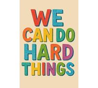 We Can Do Hard Things - Inspirational Quote Notebook | Motivational Journal for Students, Teachers, Office & School | 6x9 Lined Encouragement Gift, 120 Pages