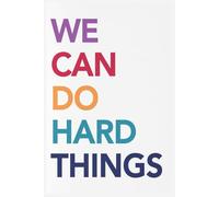 We Can Do Hard Things Notebook: Journal for Writing, Size 6" x 9" inches, Lined blank , 110 Pages Glossy
