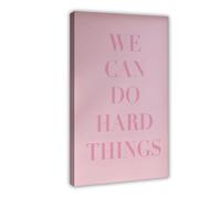 We Can Do Hard Things Poster Mental Health Wall Art School Counselor Wall Decor Pink We Can Do Hard Things Sign Encouraging Wall Art Canvas Poster Wall Art Decor Print Picture Paintings for Li