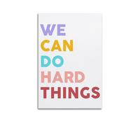 We Can Do Hard Things Sign - Motivational Art Print - Inspirational Wall Art Poster - Bedroom Decor for Girls, Boys Or Kids Room, Classroom, Office - Gift for Teachers, Parents, Entrepreneurs Poster D