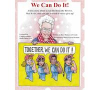 We Can Do It!: A true story about a real-life Rosie the Riveter, Mae Krier, and how she learned to never give up!