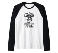 We Can Laugh About It Now Because It’s Over Skull Raglan Baseball Tee