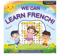 We Can Learn French! Teach French to Kids Grades PreK-1: Teaching Kids French with Word Search Puzzles, Mazes and Coloring Activity Book for Children ... (Foreign Language Activity Books for Kids)