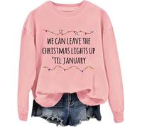 We Can Leave The Christmas Lights Up 'Til January Sweatshirt, We Can Leave The Christmas Lights Up 'Til January, Unisex Pink