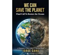We Can Save the Planet: Last Call to Restore The Oceans