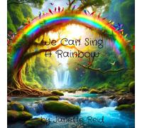 We Can Sing A Rainbow: by Janette Reid