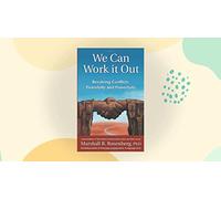 We Can Work It Out: Resolving Conflicts Peacefully and Powerfully (Nonviolent Communication Guides)