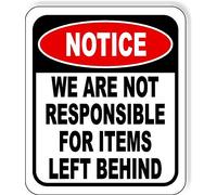 We cannot be responsible for any items left behind on an 8x12 inch metal aluminum sign outside or inside