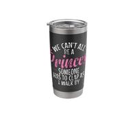 We Can't All be a Princess Stainless Steel Insulated Tumbler