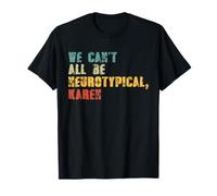 We Can't All Be Neurotypical Karen Funny ADHD Autism Vintage T-Shirt