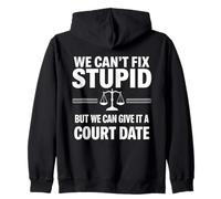 We Can't Fix Stupid But We Can Give It A Court Date Lawyer Zip Hoodie