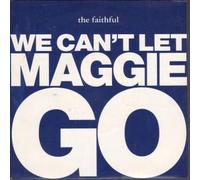 WE CAN'T LET MAGGIE GO 7 INCH (7" VINYL 45) UK CHRYSALIS 1990