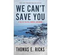 We Can't Save You: A Tale of Politics, Murder, and Maine (Sterling Mystery)