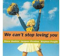 We Can't Stop Loving You