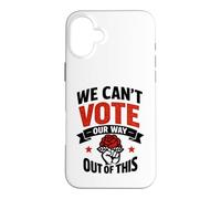 We Can't Vote Our Way Out Of This Anti Government Case for iPhone 16 Plus