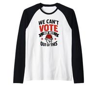 We Can't Vote Our Way Out of This Anti Government Raglan Baseball Tee