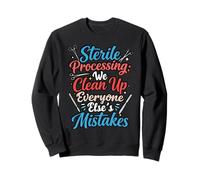 We Clean Up Mistakes SPD Tech Sterile Processing Technician Sweatshirt