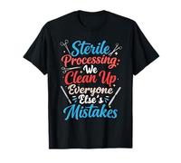 We Clean Up Mistakes SPD Tech Sterile Processing Technician T-Shirt