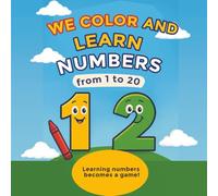 We Color and Learn Numbers 1 to 20 - Educational Coloring Book for Kids 3-6 Years