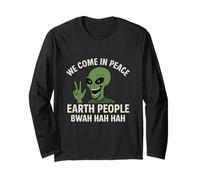 We Come in Peace Earth People Bwah Hah Hah Long Sleeve T-Shirt