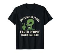 We Come in Peace Earth People Bwah Hah Hah T-Shirt