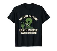 We Come in Peace Earth People Bwah Hah Hah T-Shirt