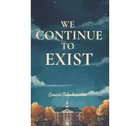 We Continue to Exist