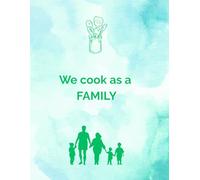 We cook as a family: Our Family Cookbook | Blank Recipe Journal to Record & Share Favorite Meals | Keepsake Recipe Organizer for Generations
