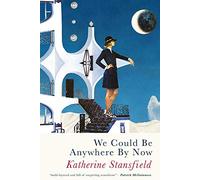 We Could Be Anywhere By Now