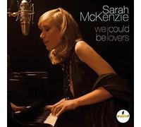 We Could Be Lovers by Sarah Mckenzie
