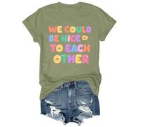 We Could Be Nice to Each Other Shirt, We Could Be Nice to Each Other Tshirt Graphic Tees Olive Green
