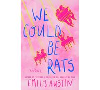 We Could Be Rats : A Novel