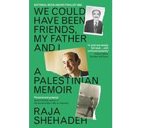 We Could Have Been Friends, My Father and I: A Palestinian Memoir
