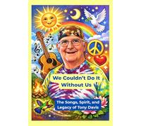 We Couldn’t Do It Without Us: The Songs, Spirit, and Legacy of Tony Davis