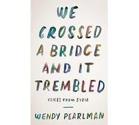 We Crossed a Bridge and It Trembled: Voices from Syria