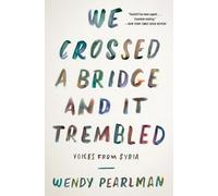 We Crossed a Bridge and It Trembled: Voices from Syria by Wendy Pearlman (Englis