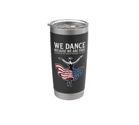 We Dance Because We are Free 250 1776 2026 Stainless Steel Insulated Tumbler